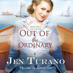 Out of the Ordinary Audiobook, by Jen Turano