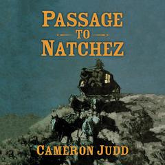 Passage to Natchez Audiobook, by Cameron Judd