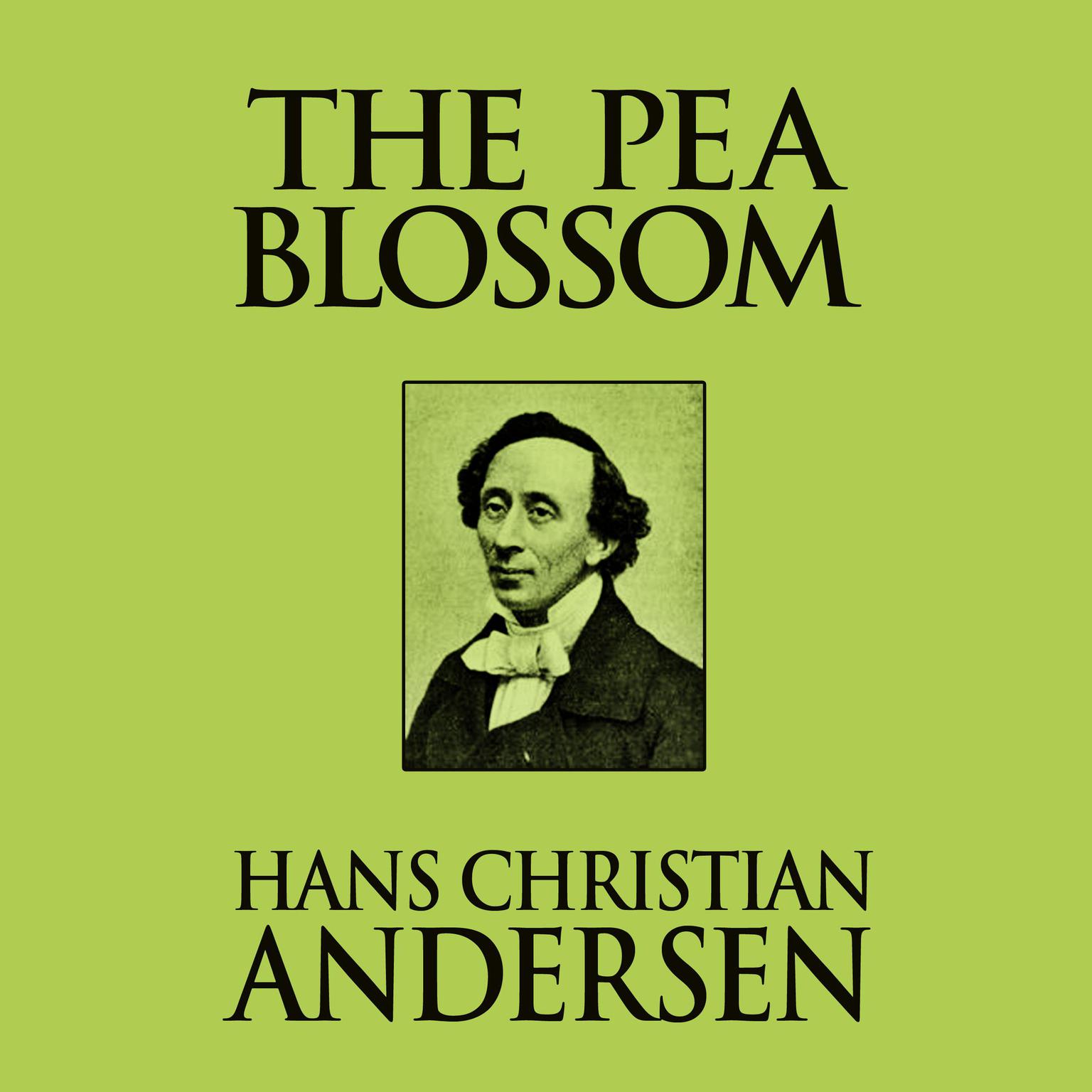 The Pea Blossom Audiobook, by Hans Christian Andersen