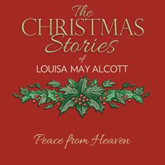 Peace from Heaven Audiobook, by Louisa May Alcott