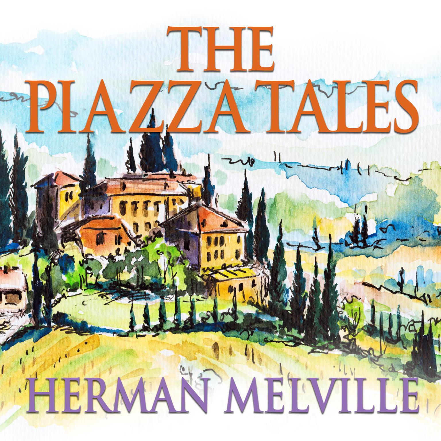 The Piazza Tales Audiobook, by Herman Melville