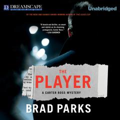 The Player: A Carter Ross Mystery Audiobook, by Brad Parks
