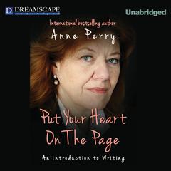 Put Your Heart on the Page (Part 1): An Introduction To Writing Audiobook, by Anne Perry