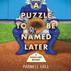 A Puzzle To Be Named Later Audiobook, by Parnell Hall