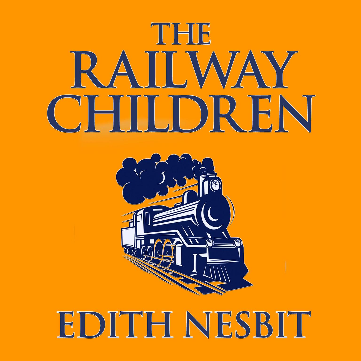 The Railway Children Audiobook, by Edith Nesbit