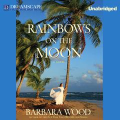 Rainbows on the Moon Audiobook, by Barbara Wood