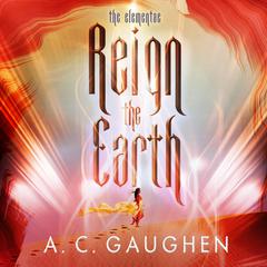 Reign the Earth Audiobook, by A.C. Gaughen