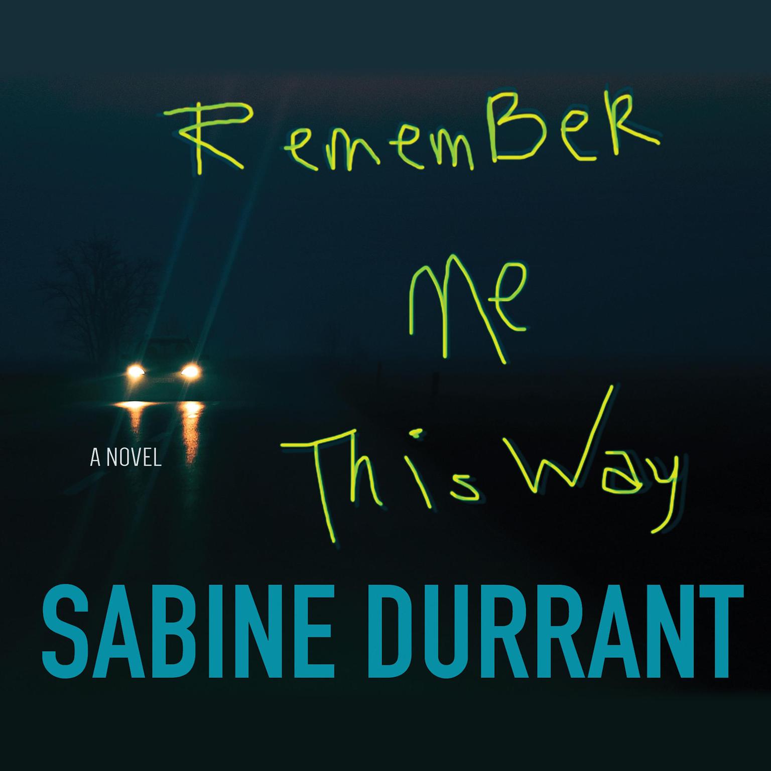 Remember Me This Way Audiobook, by Sabine Durrant