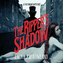 The Ripper's Shadow: A Victorian Mystery Audiobook, by Laura Joh Rowland