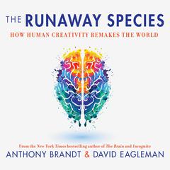 The Runaway Species: How Human Creativity Remakes the World Audiobook, by David Eagleman