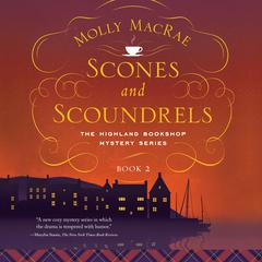 Scones and Scoundrels Audiobook, by Molly MacRae