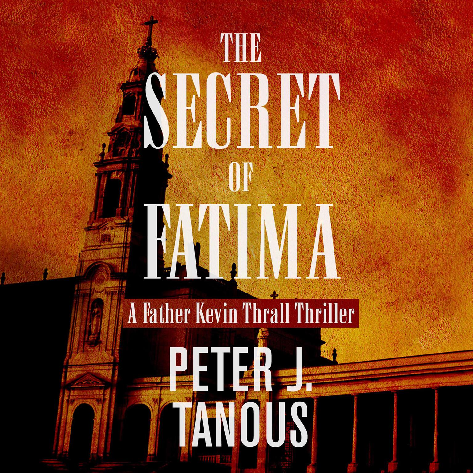 The Secret of Fatima Audiobook, by Peter J. Tanous