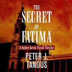 The Secret of Fatima Audibook, by Peter J. Tanous