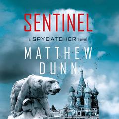 Sentinel: A Spycatcher Novel Audiobook, by Matthew Dunn