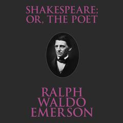 Shakespeare; Or, the Poet Audiobook, by Ralph Waldo Emerson