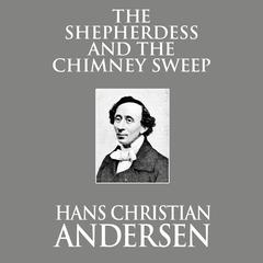 The Shepherdess and the Chimney Sweep Audiobook, by Hans Christian Andersen