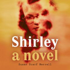 Shirley Audiobook, by Susan Scarf Merrell