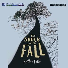 The Shock of the Fall Audiobook, by Nathan Filer