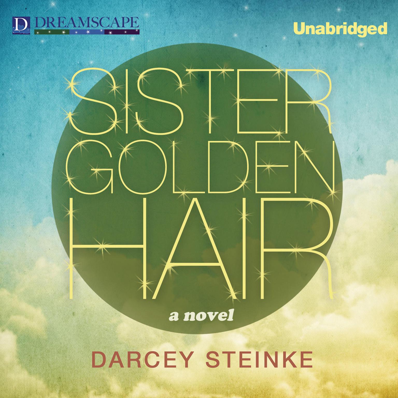 Sister Golden Hair Audiobook, by Darcey Steinke