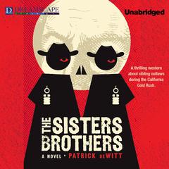 The Sisters Brothers Audiobook, by Patrick deWitt