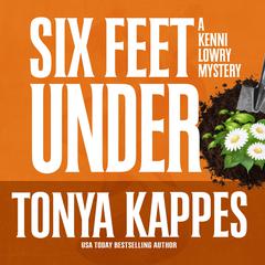 Six Feet Under Audiobook, by Tonya Kappes