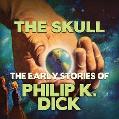The Skull Audiobook, by Philip K. Dick