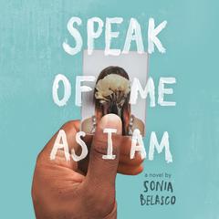 Speak of Me As I Am Audiobook, by Sonia Belasco