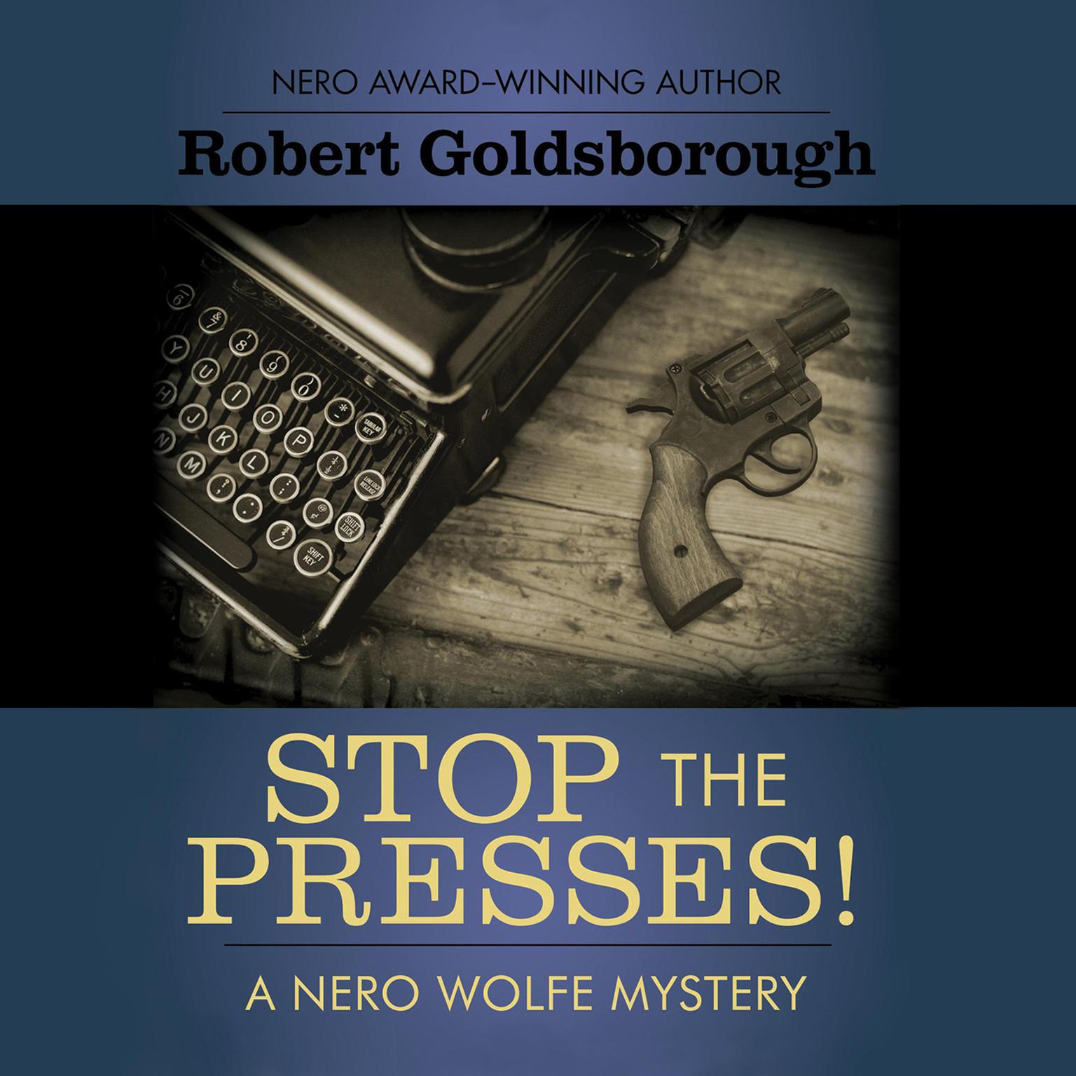 Stop the Presses!: A Nero Wolfe Mystery Audiobook, by Robert Goldsborough