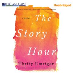 The Story Hour Audiobook, by Thrity Umrigar