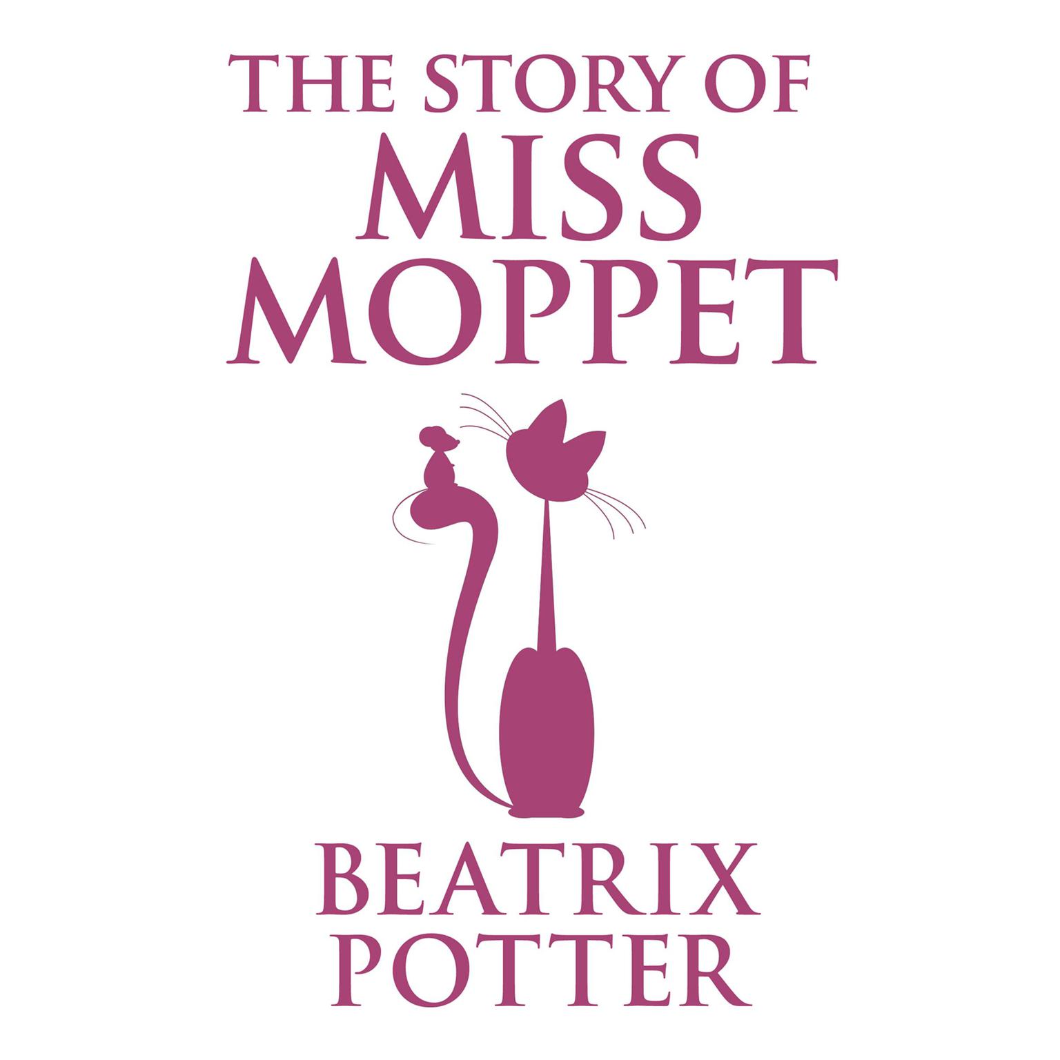 The Story of Miss Moppet Audiobook, by Beatrix Potter