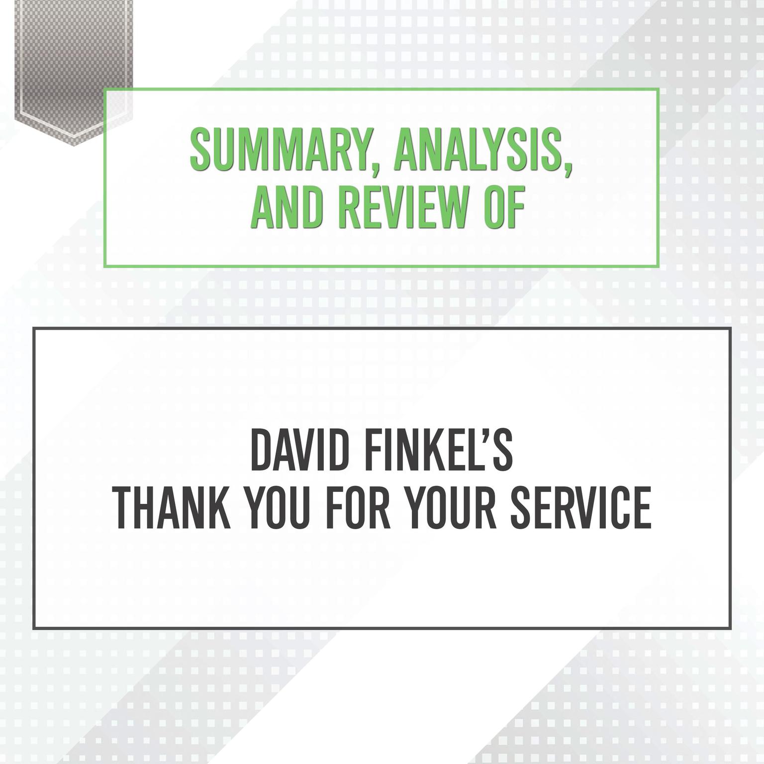 Summary, Analysis, and Review of David Finkels Thank You for Your Service Audiobook, by Start Publishing Notes