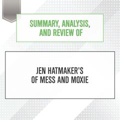 Summary, Analysis, and Review of Jen Hatmaker's Of Mess and Moxie Audiobook, by Start Publishing Notes