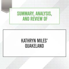Summary, Analysis, and Review of Kathryn Miles Quakeland Audiobook, by Start Publishing Notes