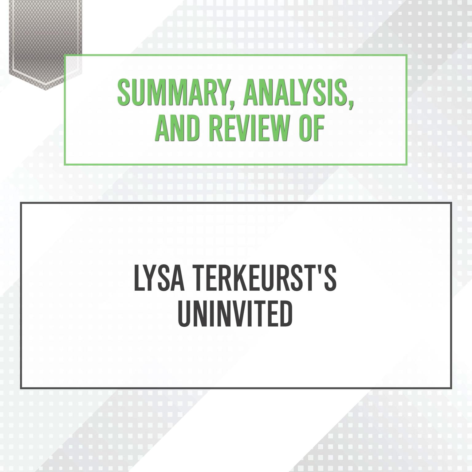 Summary, Analysis, and Review of Lysa TerKeursts Uninvited Audiobook, by Start Publishing Notes