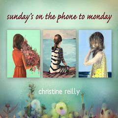 Sundays on the Phone to Monday Audiobook, by Christine Reilly