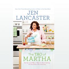 The Tao of Martha: My Year of LIVING; Or Why I'm Never Getting All Th Audiobook, by Jen Lancaster