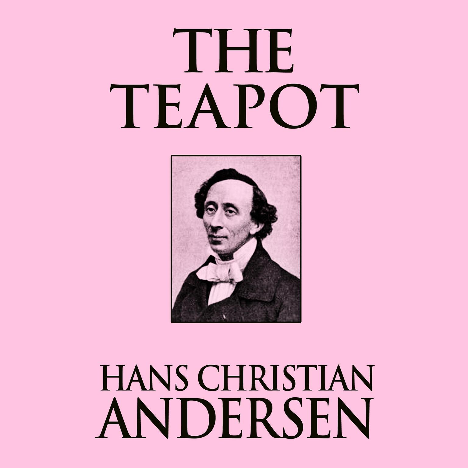 The Teapot Audiobook, by Hans Christian Andersen