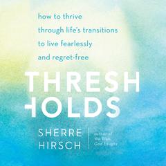 Thresholds Audiobook, by Sherre Hirsch