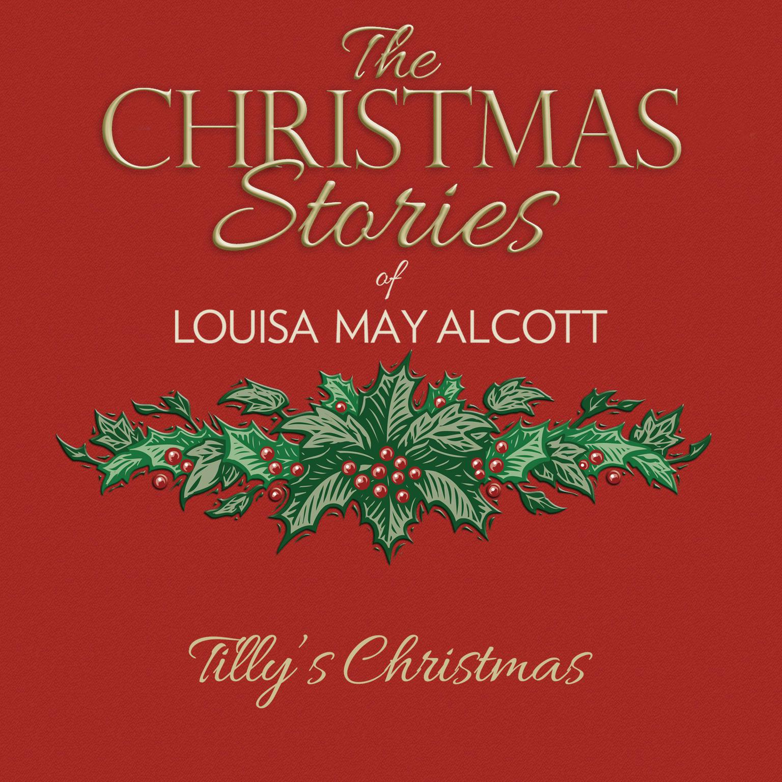 Tillys Christmas Audiobook, by Louisa May Alcott