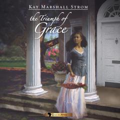 The Triumph of Grace Audibook, by Kay Marshall Strom