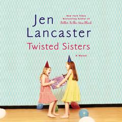 Twisted Sisters Audiobook, by Jen Lancaster