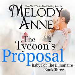 The Tycoons Proposal Audiobook, by Melody Anne