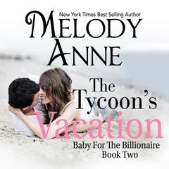 The Tycoon's Vacation Audiobook, by Melody Anne