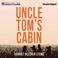 Uncle Tom's Cabin Audiobook, by Harriet Beecher Stowe