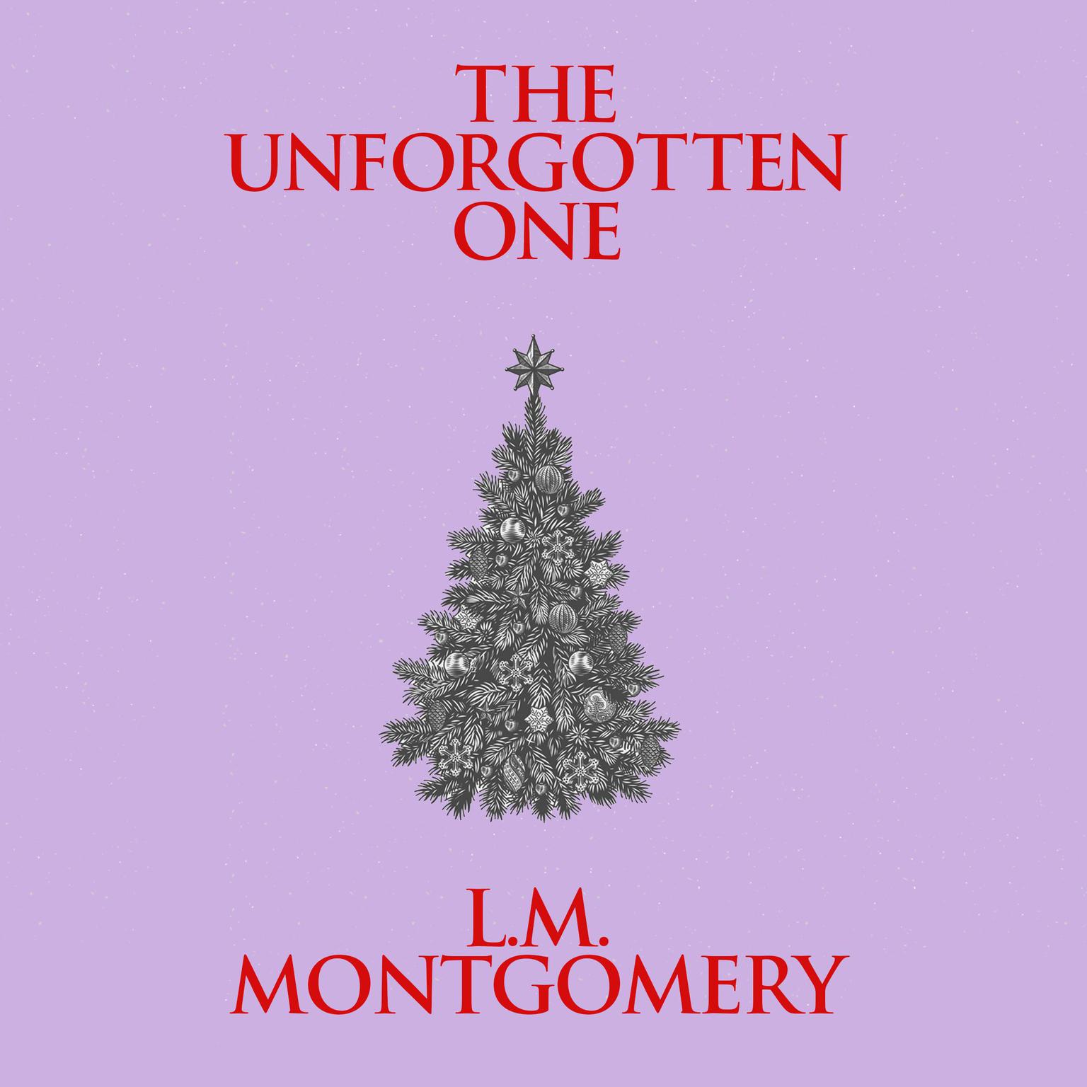 The Unforgotten One Audiobook, by L. M. Montgomery