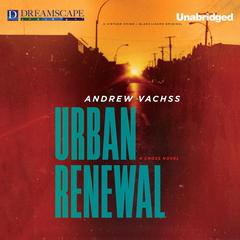 Urban Renewal: A Cross Novel Audiobook, by Andrew Vachss