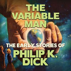 The Variable Man Audiobook, by Philip K. Dick