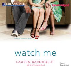 Watch Me Audiobook, by Lauren Barnholdt