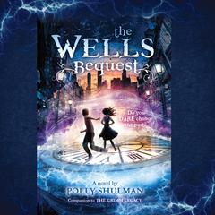 The Wells Bequest: A Companion to The Grimm Legacy Audiobook, by Polly Shulman