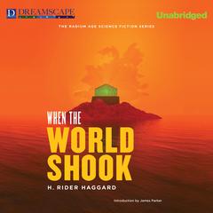 When the World Shook Audiobook, by H. Rider Haggard